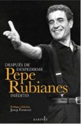 despues de despedirme. pepe rubianes inedito-pepe rubianes-9788415900399 despues de despedirme. pepe rubianes inedito-pepe rubianes-9788415900399