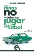 las niñas no deberian jugar al futbol-marta buchaca-9788415906599 las niñas no deberian jugar al futbol-marta buchaca-9788415906599