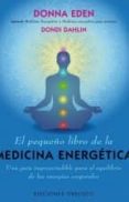 el pequeño libro de la medicina energetica-donna eden-9788415968399 el pequeño libro de la medicina energetica-donna eden-9788415968399