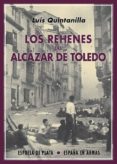 los rehenes del alcazar de toledo-luis quintanilla-9788416034499 los rehenes del alcazar de toledo-luis quintanilla-9788416034499