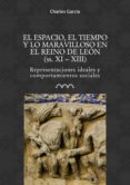 el espacio, el tiempo y lo maravilloso en el reino de leon (ss.xi-xiii)-9788416242399 el espacio, el tiempo y lo maravilloso en el reino de leon (ss.xi-xiii)-9788416242399