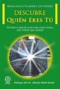 descubre quien eres tu : volver a nacer con una vida plena, sin tener que morir-margarita ramirez gutierrez-9788416316199 descubre quien eres tu : volver a nacer con una vida plena, sin tener que morir-margarita ramirez gutierrez-9788416316199