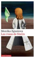 las rosas de stalin-monika zgustova-9788416495399 las rosas de stalin-monika zgustova-9788416495399
