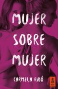 mujer sobre mujer-carmela ribo-9788416523399 mujer sobre mujer-carmela ribo-9788416523399