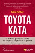 toyota kata: el metodo que ayudo a miles de empresas a optimizar la gestion de sus negocios-mike rother-9788416583799 toyota kata: el metodo que ayudo a miles de empresas a optimizar la gestion de sus negocios-mike rother-9788416583799