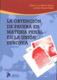 la obtención de prueba en materia penal en la unión europea-antonio luis martín garcía-9788416652099 la obtención de prueba en materia penal en la unión europea-antonio luis martín garcía-9788416652099