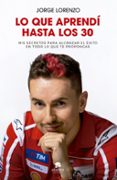 lo que aprendí hasta los 30-jorge lorenzo guerrero-9788416928699 lo que aprendí hasta los 30-jorge lorenzo guerrero-9788416928699