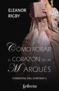 como robar el corazon de un marques (la comitiva del cortejo 3) (ebook)-9788417540999 como robar el corazon de un marques (la comitiva del cortejo 3) (ebook)-9788417540999