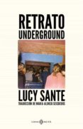 Descarga gratuita de ebook Epub RETRATO UNDERGROUND de LUCY SANTE in Spanish