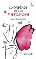 Descarga de libros de texto en español pdf LO CAÓTICO DE SER MARIPOSA de MIRIAM VELASCO GARCÍA 9788418571299 DJVU