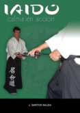 iaido: la calma en accion-jose santos nalda albiac-9788420302799 iaido: la calma en accion jose santos nalda albiac 9788420302799