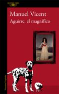 aguirre el magnifico-manuel vicent-9788420406299 aguirre el magnifico-manuel vicent-9788420406299