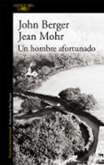 un hombre afortunado-john berger-9788420473499 un hombre afortunado-john berger-9788420473499