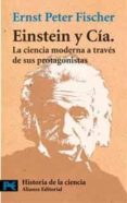 einstein y cia.: la ciencia moderna a traves de sus protagonista s-ernst peter fischer-9788420639499 einstein y cia.: la ciencia moderna a traves de sus protagonista s-ernst peter fischer-9788420639499