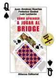 como aprender a jugar al bridge-federico goded-juan jimenez huertas-luis lantaron-9788420644899 como aprender a jugar al bridge-federico goded-juan jimenez huertas-luis lantaron-9788420644899