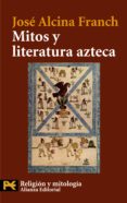 mitos y literatura azteca-jose alcina franch-9788420649399 mitos y literatura azteca-jose alcina franch-9788420649399