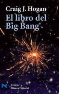 el libro del big bang: introduccion a la cosmologia-craig j. hogan-9788420659299 el libro del big bang: introduccion a la cosmologia-craig j. hogan-9788420659299