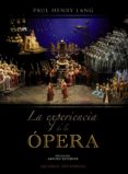 la experiencia de la opera: una introduccion sencilla a la histor ia y literatura operistica-9788420664699 la experiencia de la opera: una introduccion sencilla a la histor ia y literatura operistica-9788420664699