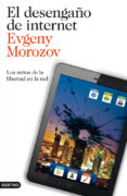 el desengaño de internet-evgeny morozov-9788423327799 el desengaño de internet-evgeny morozov-9788423327799
