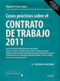 casos practicos sobre el contrato de trabajo 2011 (19ª ed.)-miguel angel ferrer lopez-9788423428199 casos practicos sobre el contrato de trabajo 2011 (19ª ed.)-miguel angel ferrer lopez-9788423428199