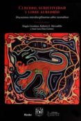 cerebro, subjetividad y libre albedrio: discusiones interdisciplinarias sobre neuroetica-jose luis diaz gomez-magda giordano-9788425434099 cerebro, subjetividad y libre albedrio: discusiones interdisciplinarias sobre neuroetica-jose luis diaz gomez-magda giordano-9788425434099