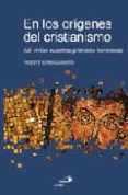 en los origenes del cristianismo: asi vivian nuestros primeros he rmanos-vicente borragan mata-9788428527699 en los origenes del cristianismo: asi vivian nuestros primeros he rmanos-vicente borragan mata-9788428527699