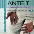 ante ti: el camino de la oracion. cuadernos para jovenes; interio ridad y personalizacion. nº 4-jose m alvear-9788428820899 ante ti: el camino de la oracion. cuadernos para jovenes; interio ridad y personalizacion. nº 4-jose m alvear-9788428820899