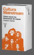 cultura mainstream. como nacen los fenomenos de masas (ebook)-9788430616299 cultura mainstream. como nacen los fenomenos de masas (ebook)-9788430616299