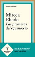 las promesas del equinoccio-mircea eliade-9788430619399 las promesas del equinoccio-mircea eliade-9788430619399