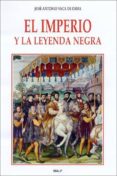 el imperio y la leyenda negra-jose antonio vaca de osma-9788432134999 el imperio y la leyenda negra-jose antonio vaca de osma-9788432134999