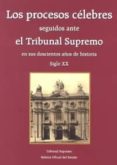 los procesos celebres seguidos ante el tribunal supremo en sus do scientos años de historia. volumen ii - siglo xx-jacobo lopez barja de quiroga-9788434021099 los procesos celebres seguidos ante el tribunal supremo en sus do scientos años de historia. volumen ii - siglo xx-jacobo lopez barja de quiroga-9788434021099