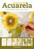 acuarela: para aprender a pintar paso a paso-9788434237599 acuarela: para aprender a pintar paso a paso-9788434237599