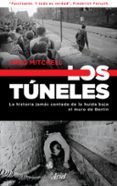 los tuneles: la historia jamas contada de la huida bajo el muro de berlin-greg mitchell-9788434425699 los tuneles: la historia jamas contada de la huida bajo el muro de berlin-greg mitchell-9788434425699