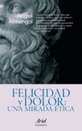 felicidad y dolor: una mirada etica-rogeli armengol-9788434469099 felicidad y dolor: una mirada etica-rogeli armengol-9788434469099