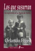 los que susurraban-orlando figes-9788435025799 los que susurraban-orlando figes-9788435025799