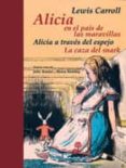 alicia en el pais de las maravillas; alicia a traves del espejo; la caza del snark-lewis carroll-9788435040099 alicia en el pais de las maravillas; alicia a traves del espejo; la caza del snark-lewis carroll-9788435040099