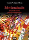 sobre la traduccion: ideas tradicionales y teorias contemporaneas-eusebio v. llacer llorca-9788437059099 sobre la traduccion: ideas tradicionales y teorias contemporaneas-eusebio v. llacer llorca-9788437059099