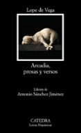 arcadia, prosas y versos-lope de vega-antonio sanchez jimenez-9788437630199 arcadia, prosas y versos-lope de vega-antonio sanchez jimenez-9788437630199