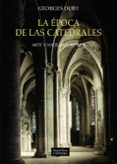 la epoca de las catedrales-georges duby-9788437635699 la epoca de las catedrales-georges duby-9788437635699