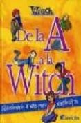 de la a a la witch: el diccionario al mas puro estilo witch-9788439204299 de la a a la witch: el diccionario al mas puro estilo witch-9788439204299