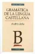 gramatica de la lengua castellana-andres bello-9788441415799 gramatica de la lengua castellana-andres bello-9788441415799
