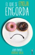 el que se enoja engorda-juan manuel romero-9788441435599 el que se enoja engorda-juan manuel romero-9788441435599