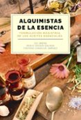 Descarga de libro pda ALQUIMISTAS DE LA ESENCIA. FORMULACIÓN MAGISTRAL DE LOS ACEITES ESENCIALES de  RTF MOBI DJVU (Literatura española) 9788441550889