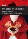 un grito en la noche. el nacimiento de la leyenda de dracula-carmen gutierrez-9788444110899 un grito en la noche. el nacimiento de la leyenda de dracula-carmen gutierrez-9788444110899