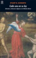cada uno en su ley: salvacion y tolerancia religiosa en el atlant ico iberico-stuart b. schwartz-9788446028499 cada uno en su ley: salvacion y tolerancia religiosa en el atlant ico iberico-stuart b. schwartz-9788446028499