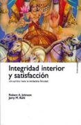 integridad interior y satisfaccion: un camino hacia la verdadera felicidad-robert, a. johnson-jerry m. ruhl-9788449308499 integridad interior y satisfaccion: un camino hacia la verdadera felicidad-robert, a. johnson-jerry m. ruhl-9788449308499