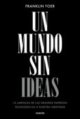 un mundo sin ideas: la amenaza existencial de las grances tecnologias-franklin foer-9788449333699 un mundo sin ideas: la amenaza existencial de las grances tecnologias-franklin foer-9788449333699
