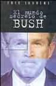 el mundo secreto de bush-eric laurent-9788466614399 el mundo secreto de bush-eric laurent-9788466614399