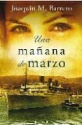 una mañana de marzo (serie corazon rodriguez 3)-joaquin m. barrero-9788466639699 una mañana de marzo (serie corazon rodriguez 3)-joaquin m. barrero-9788466639699