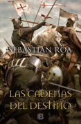 las cadenas del destino-sebastian roa mesado-9788466660099 las cadenas del destino-sebastian roa mesado-9788466660099